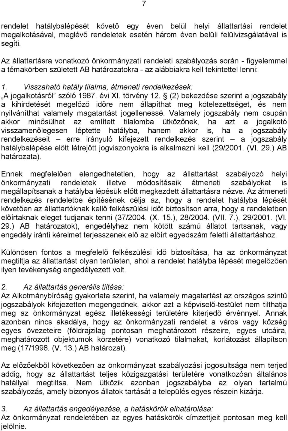 Visszaható hatály tilalma, átmeneti rendelkezések: A jogalkotásról szóló 1987. évi XI. törvény 12.