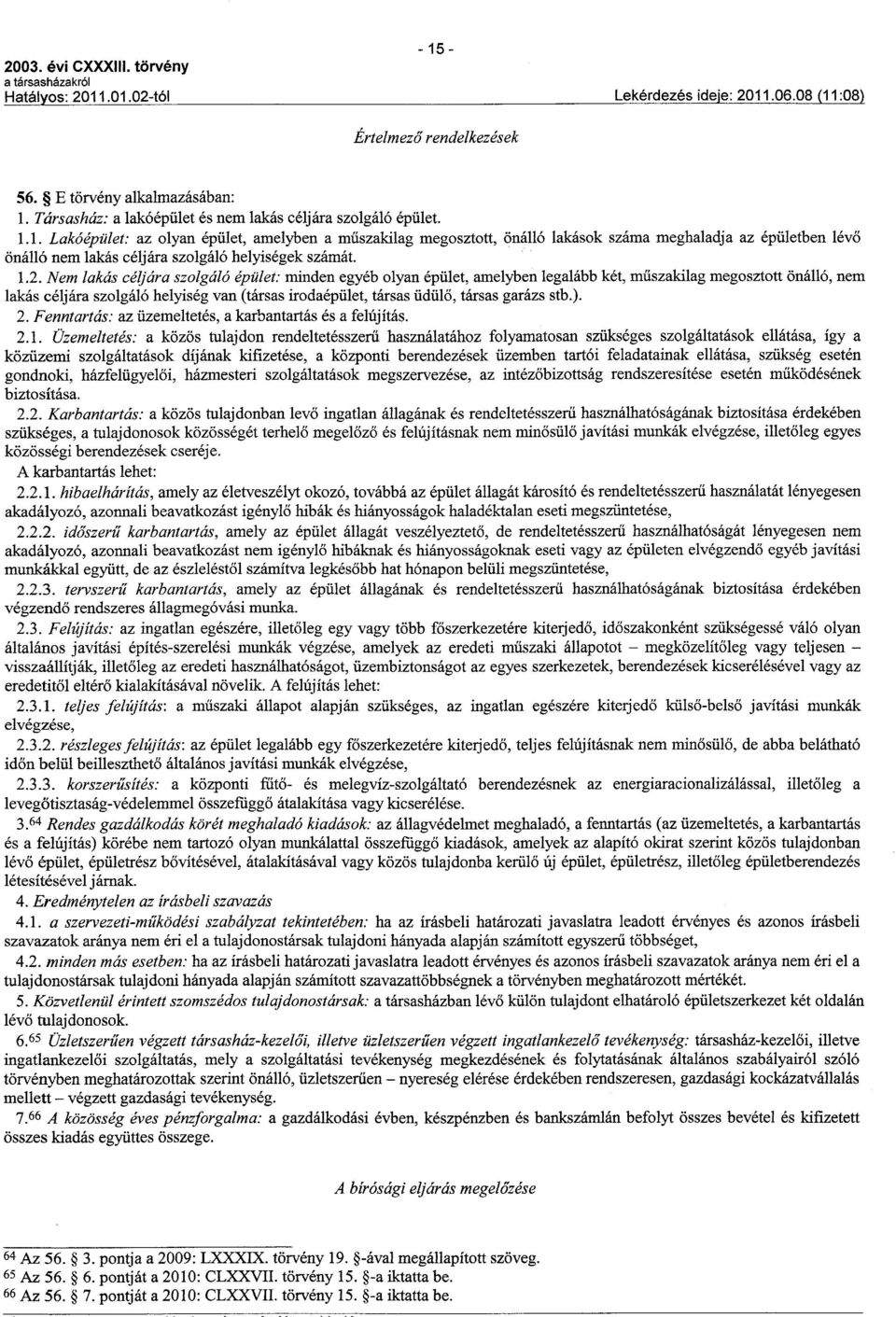 társas garázs stb.). 2. Fenntartás: az üzemeltetés, a karbantartás és a felújítás. 2.1.