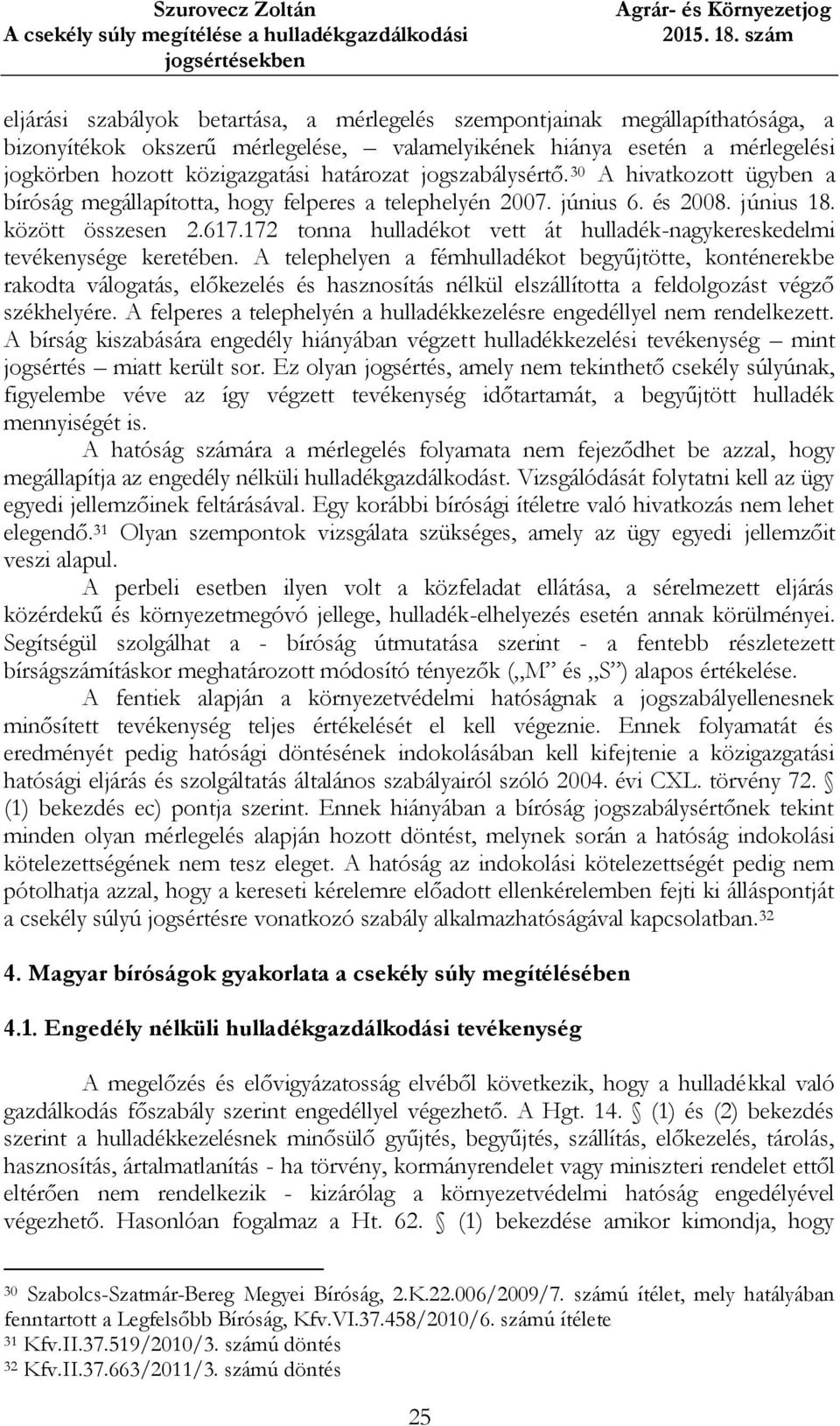 172 tonna hulladékot vett át hulladék-nagykereskedelmi tevékenysége keretében.