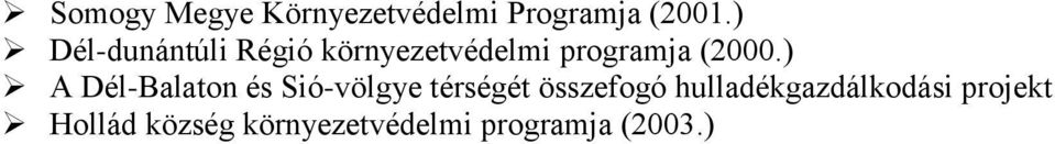 ) A Dél-Balaton és Sió-völgye térségét összefogó