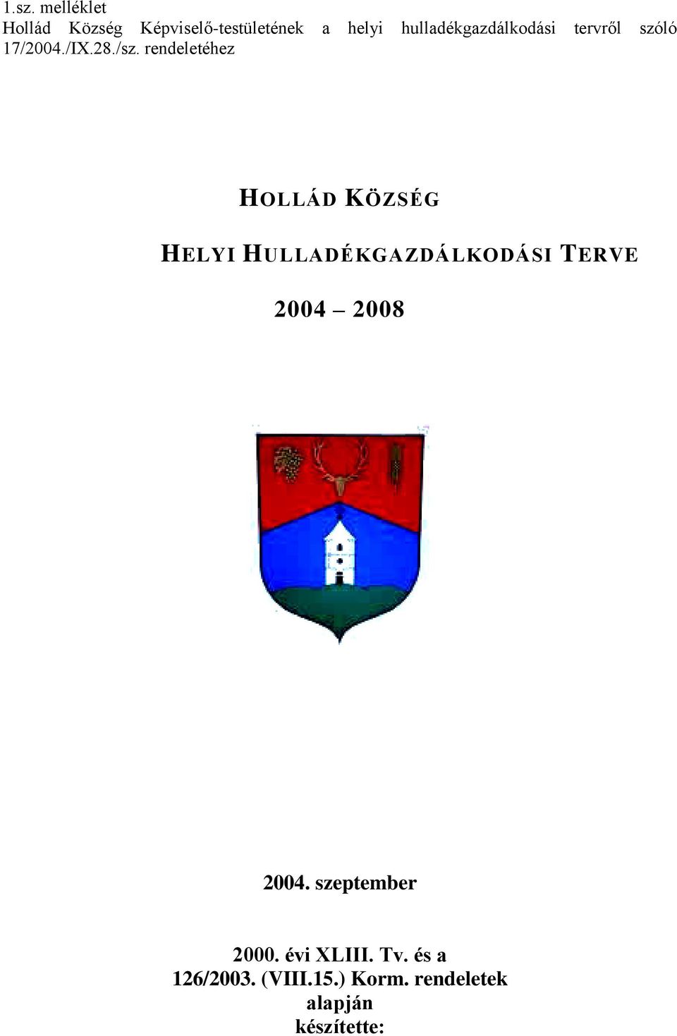 rendeletéhez HOLLÁD KÖZSÉG HELYI HULLADÉKGAZDÁLKODÁSI TERVE 2004 2008