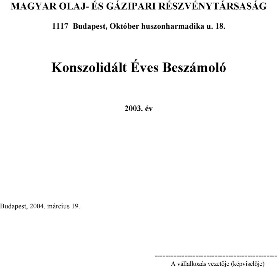 Konszolidált Éves Beszámoló 2003. év Budapest, 2004.