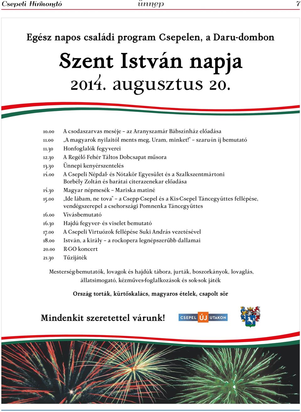 00 A Csepeli Népdal- és Nótakör Egyesület és a Szalkszentmártoni Borbély Zoltán és barátai citerazenekar előadása 14.30 Magyar népmesék Mariska matiné 15.