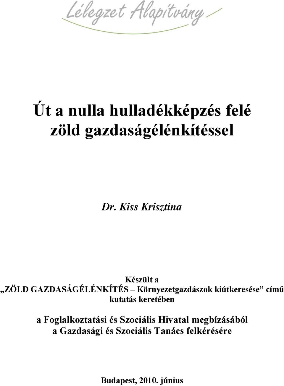 kiútkeresése című kutatás keretében a Foglalkoztatási és Szociális