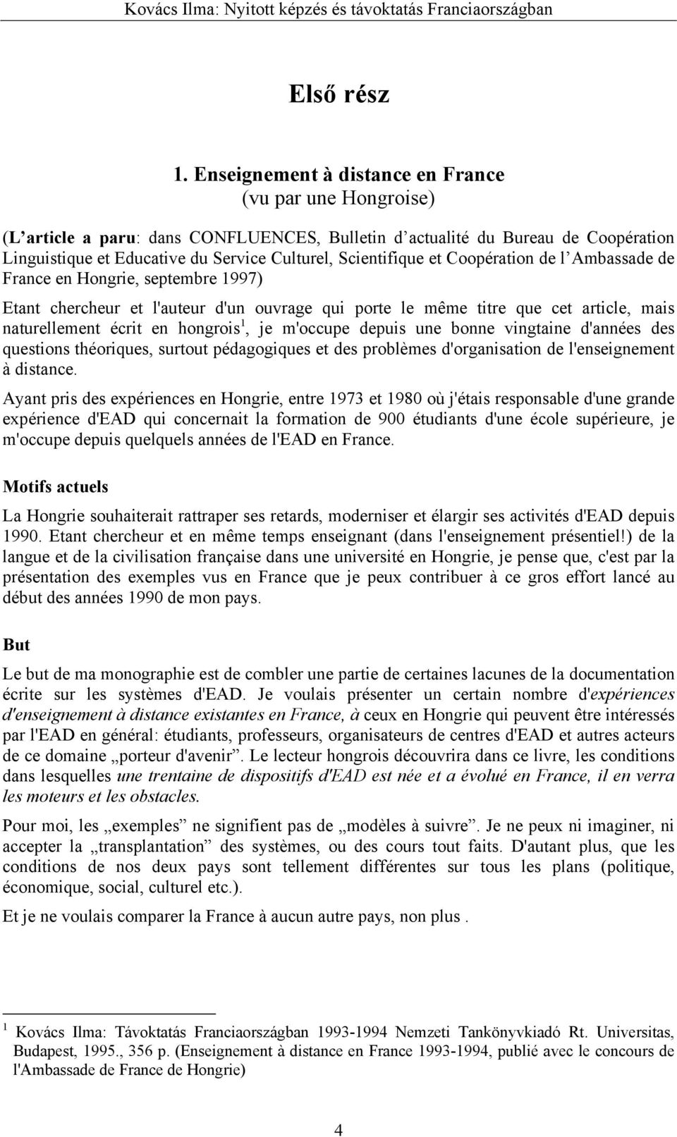 et Coopération de l Ambassade de France en Hongrie, septembre 1997) Etant chercheur et l'auteur d'un ouvrage qui porte le même titre que cet article, mais naturellement écrit en hongrois 1, je
