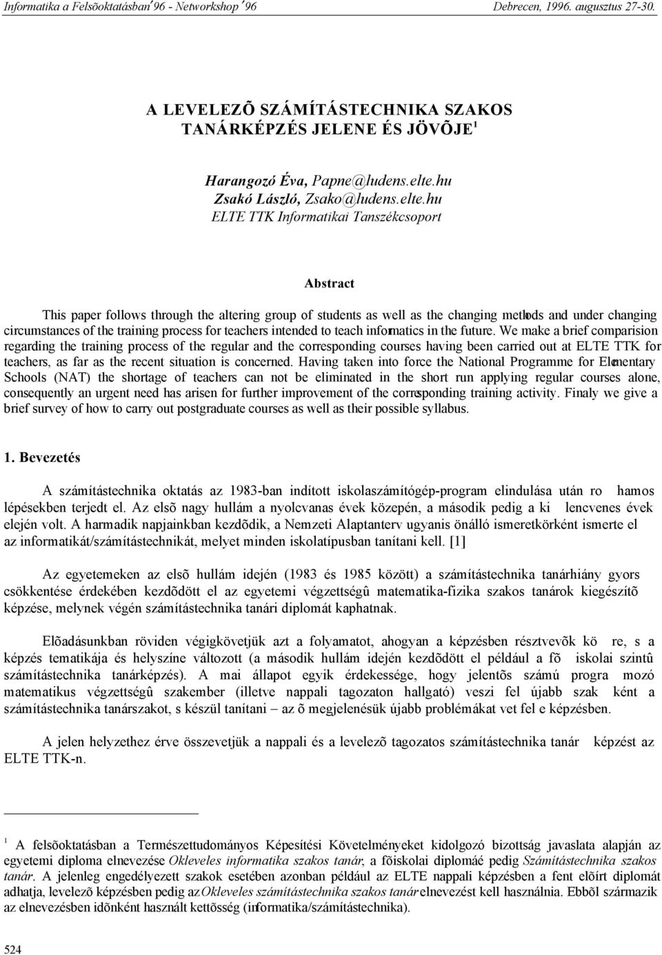 hu ELTE TTK Informatikai Tanszékcsoport Abstract This paper follows through the altering group of students as well as the changing methods and under changing circumstances of the training process for