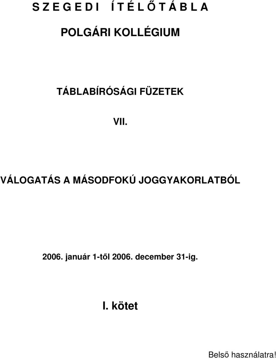 VÁLOGATÁS A MÁSODFOKÚ JOGGYAKORLATBÓL 2006.