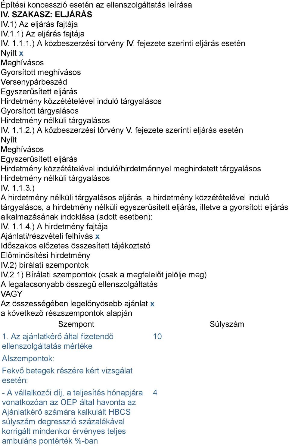 nélküli tárgyalásos IV. 1.1.2.) A közbeszerzési törvény V.