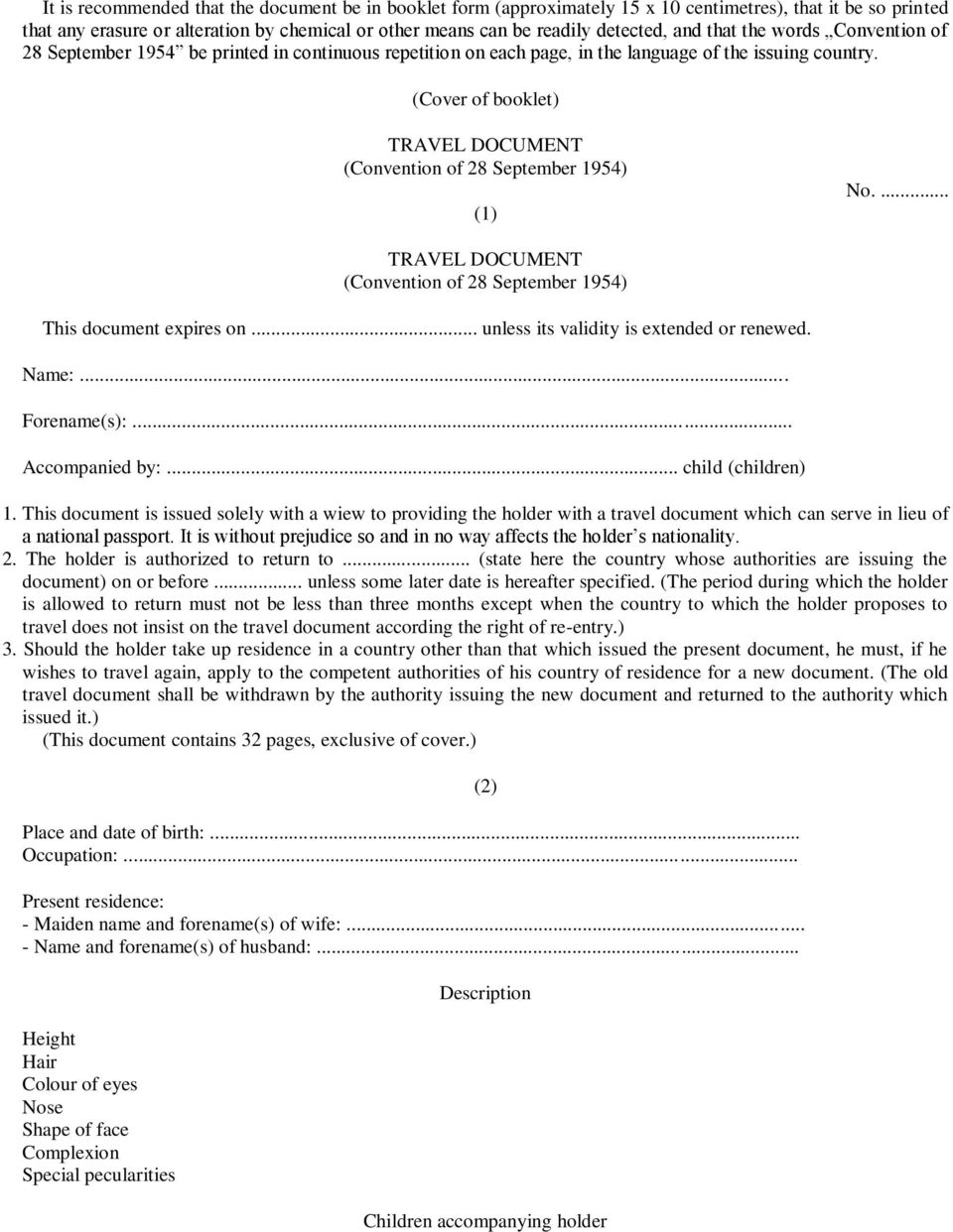 (Cover of booklet) TRAVEL DOCUMENT (Convention of 28 September 1954) (1) No.... TRAVEL DOCUMENT (Convention of 28 September 1954) This document expires on... unless its validity is extended or renewed.