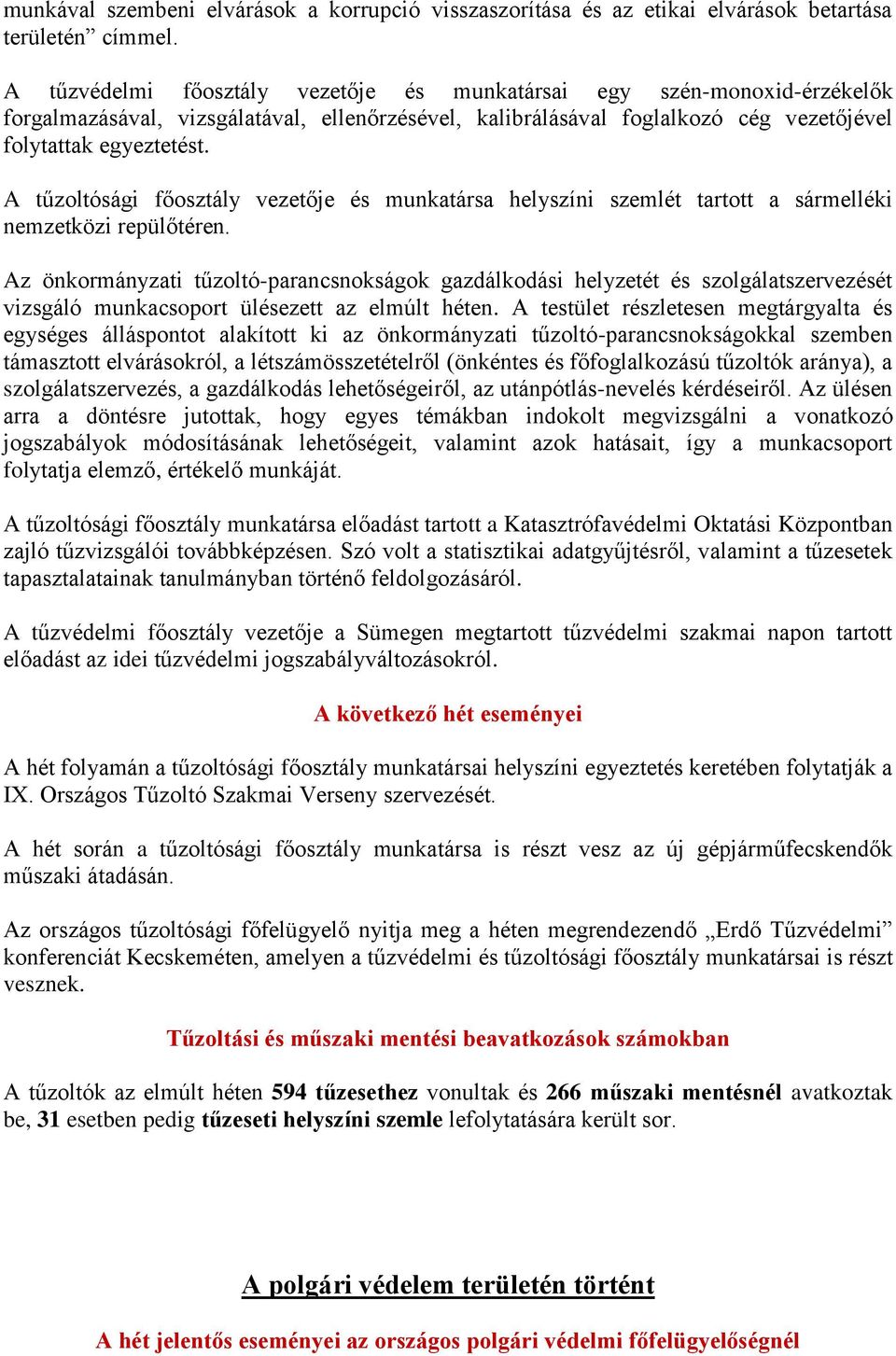 A tűzoltósági főosztály vezetője és munkatársa helyszíni szemlét tartott a sármelléki nemzetközi repülőtéren.