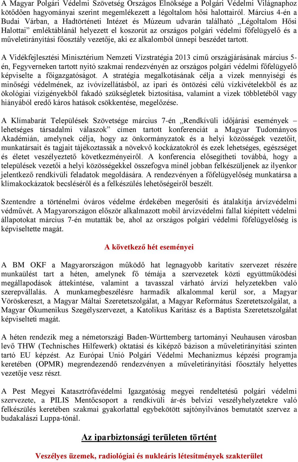 műveletirányítási főosztály vezetője, aki ez alkalomból ünnepi beszédet tartott.