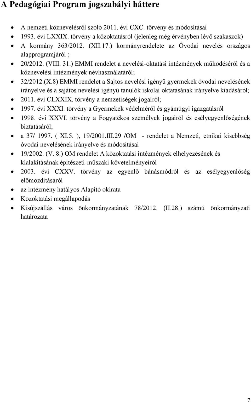 ) EMMI rendelet a nevelési-oktatási intézmények működéséről és a köznevelési intézmények névhasználatáról; 32/2012.(X.