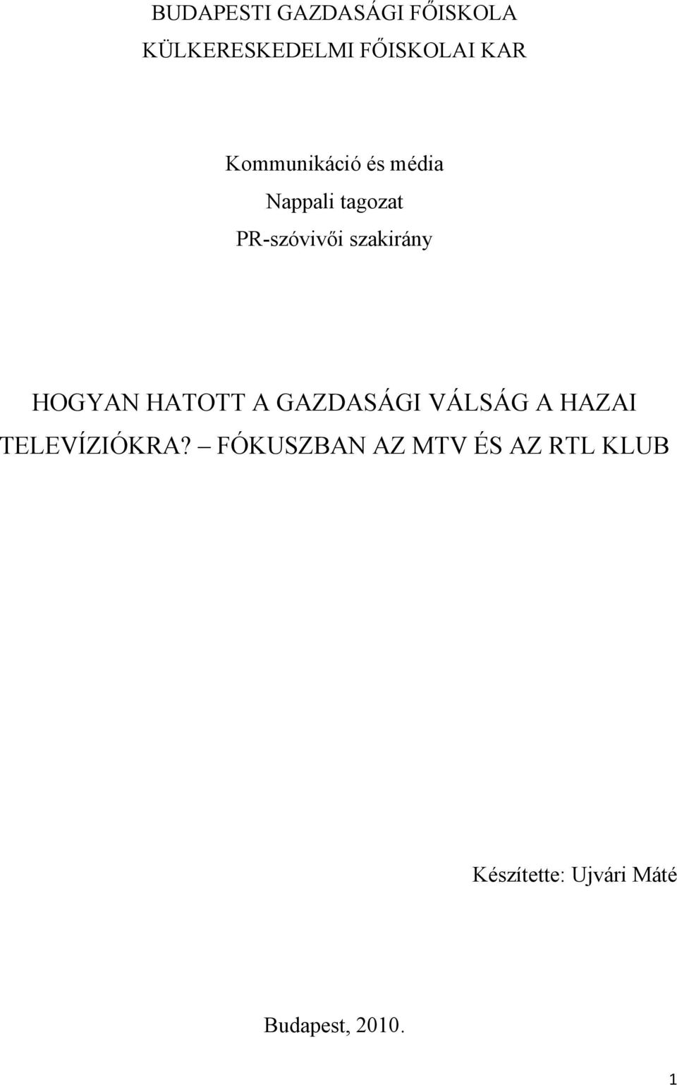 HOGYAN HATOTT A GAZDASÁGI VÁLSÁG A HAZAI TELEVÍZIÓKRA?