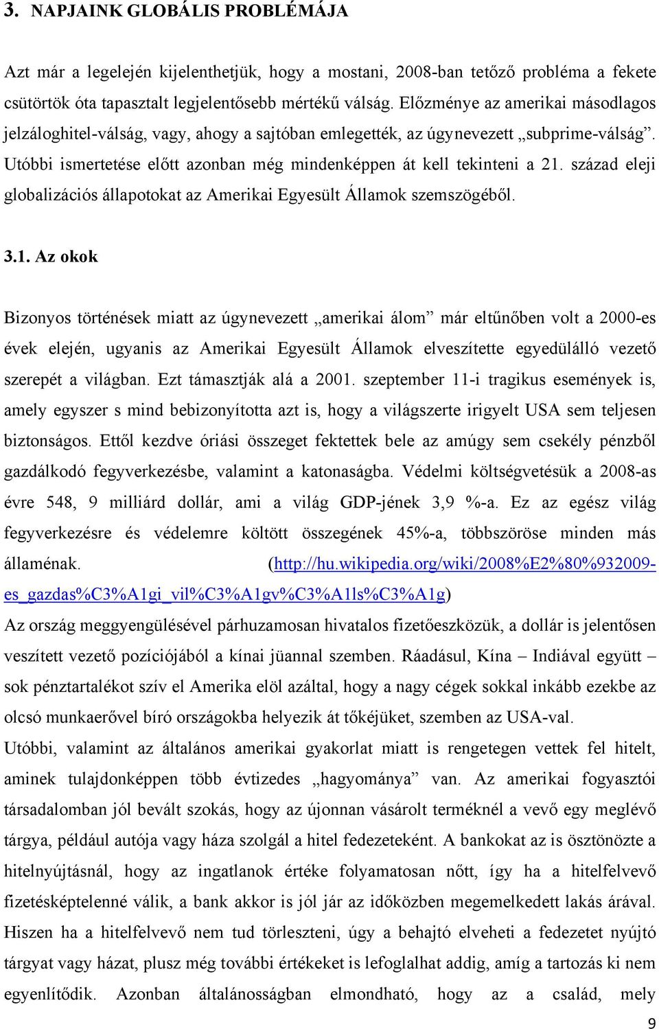 század eleji globalizációs állapotokat az Amerikai Egyesült Államok szemszögéből. 3.1.