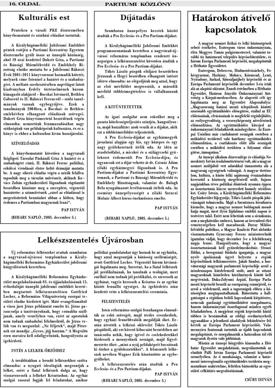 és Emlékhely Bizottság elnöke mutatta be a Jubileumi Rákóczi Évek 2001 2011 könyvsorozat harmadik kötetét, melynek címe Istennel a hazáért és a szabadságért.