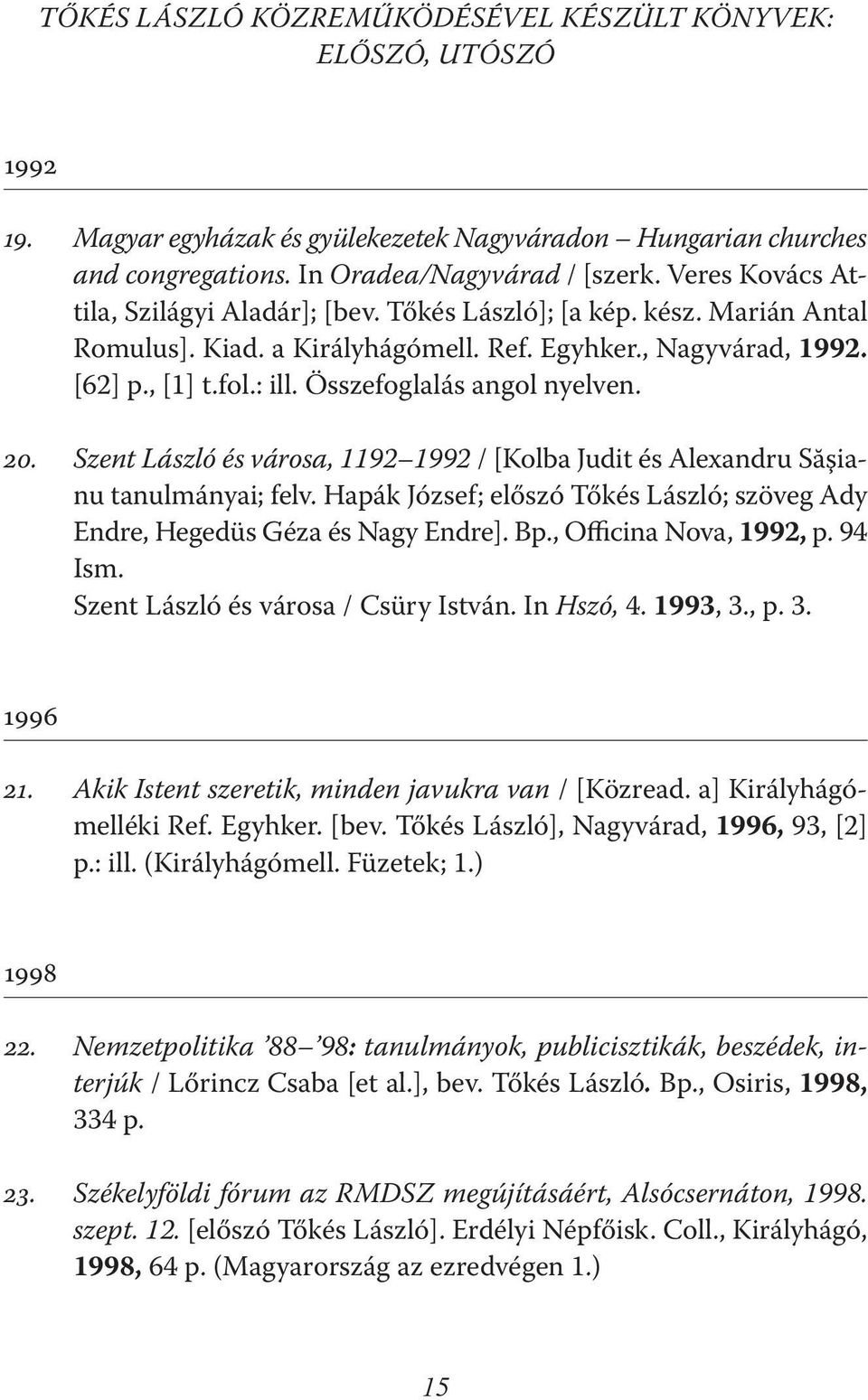 Összefoglalás angol nyelven. 20. Szent László és városa, 1192 1992 / [Kolba Judit és Alexandru Săşianu tanulmányai; felv.