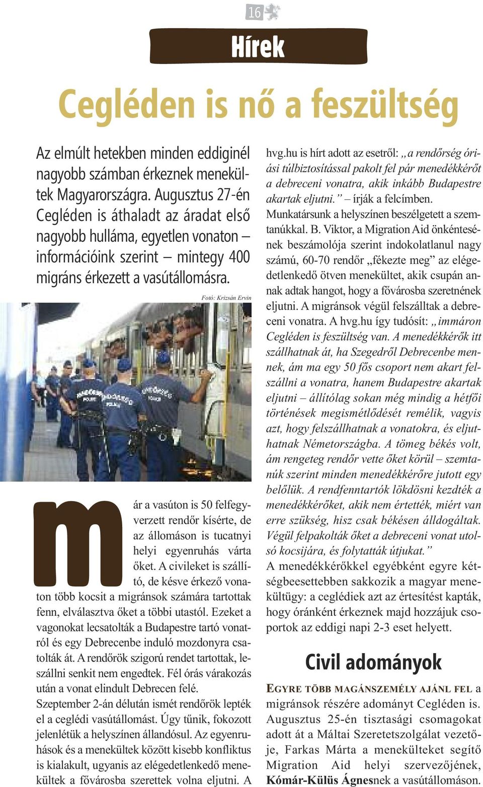 Fotó: Krizsán Ervin már a vasúton is 50 felfegyverzett rendőr kísérte, de az állomáson is tucatnyi helyi egyenruhás várta őket.