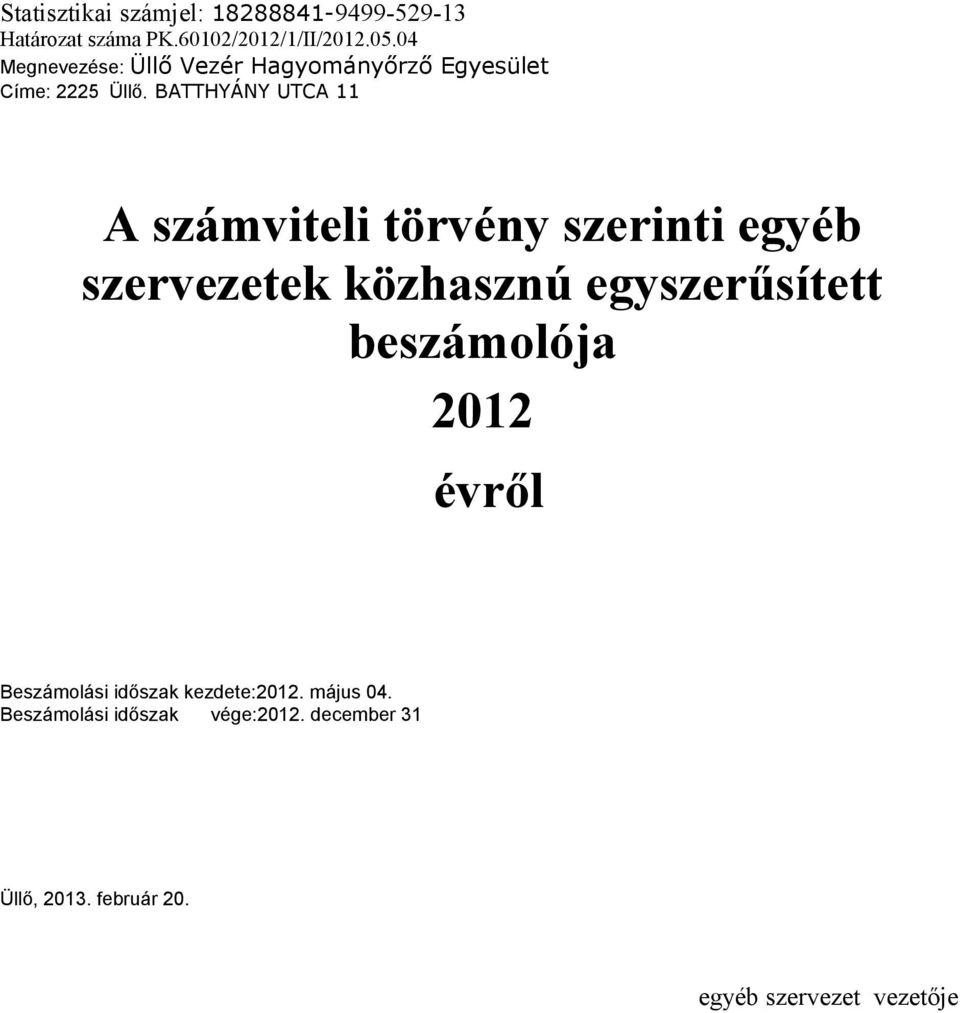 BATTHYÁNY UTCA 11 A számviteli törvény szerinti egyéb szervezetek közhasznú egyszerűsített