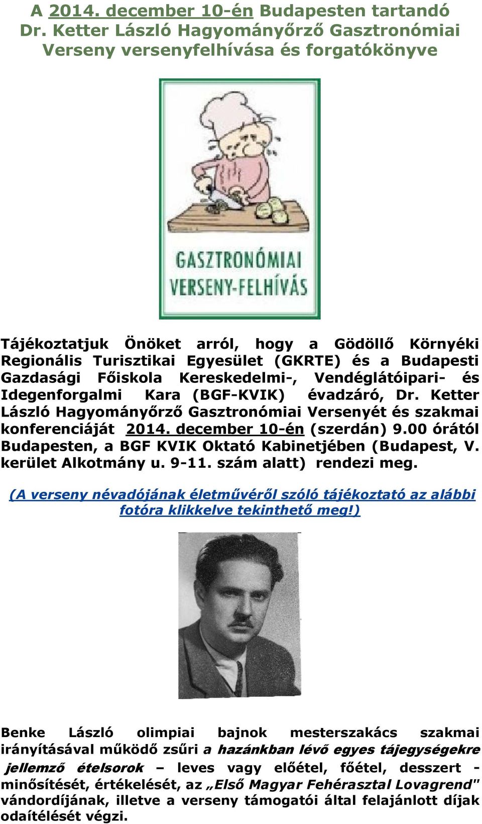Gazdasági Főiskola Kereskedelmi-, Vendéglátóipari- és Idegenforgalmi Kara (BGF-KVIK) évadzáró, Dr. Ketter László Hagyományőrző Gasztronómiai Versenyét és szakmai konferenciáját 2014.