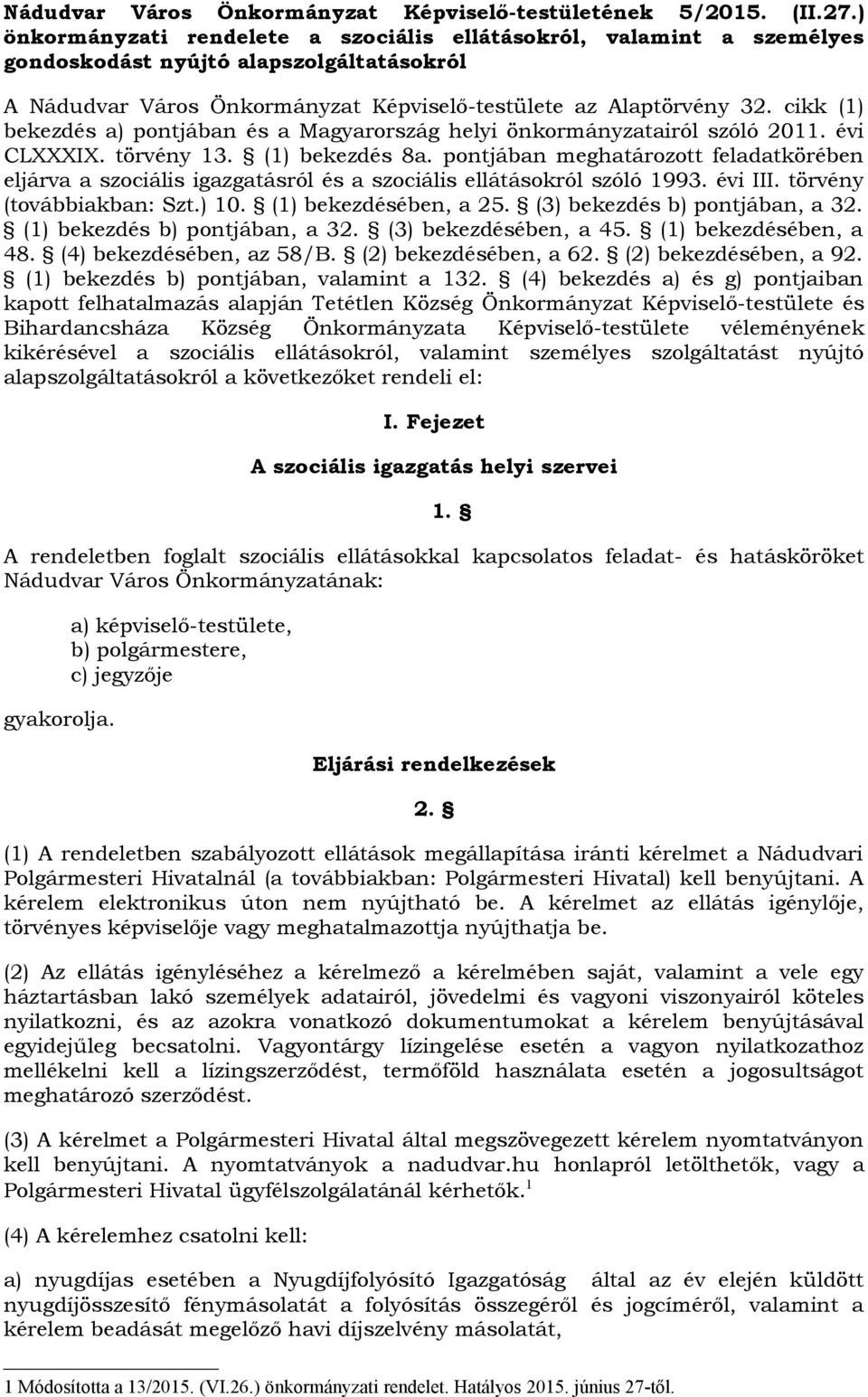 cikk (1) bekezdés a) pontjában és a Magyarország helyi önkormányzatairól szóló 2011. évi CLXXXIX. törvény 13. (1) bekezdés 8a.