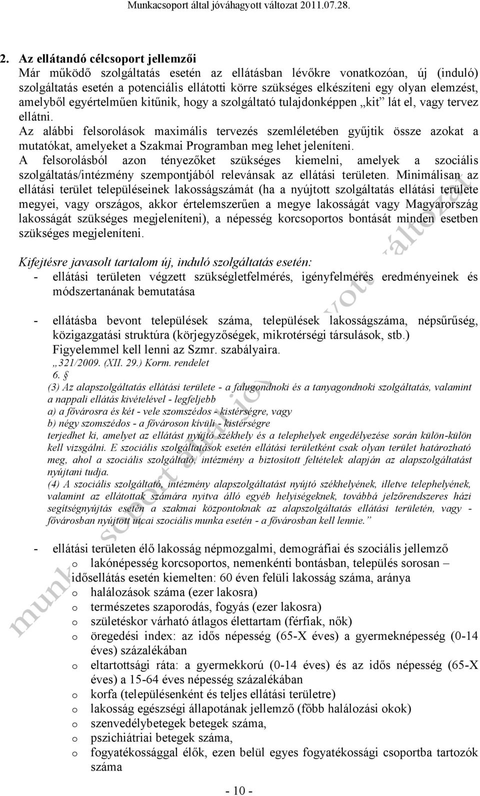 Az alábbi felsrlásk maximális tervezés szemléletében gyűjtik össze azkat a mutatókat, amelyeket a Szakmai Prgramban meg lehet jeleníteni.