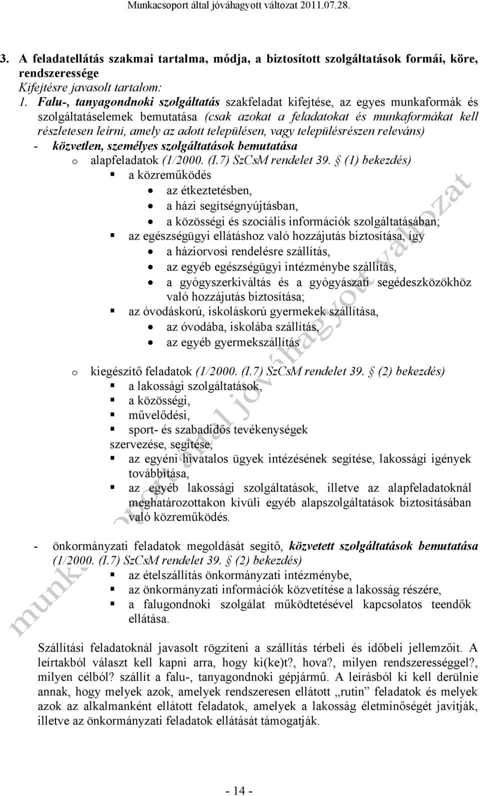 vagy településrészen releváns) - közvetlen, személyes szlgáltatásk bemutatása alapfeladatk (1/2000. (I.7) SzCsM rendelet 39.