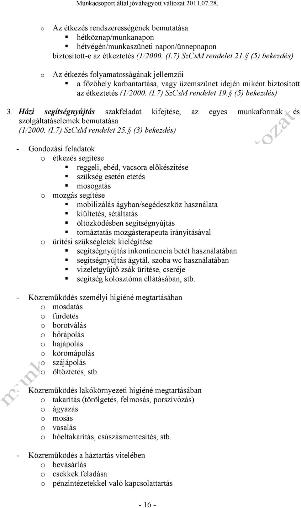 Házi segítségnyújtás szakfeladat kifejtése, az egyes munkafrmák és szlgáltatáselemek bemutatása (1/2000. (I.7) SzCsM rendelet 25.