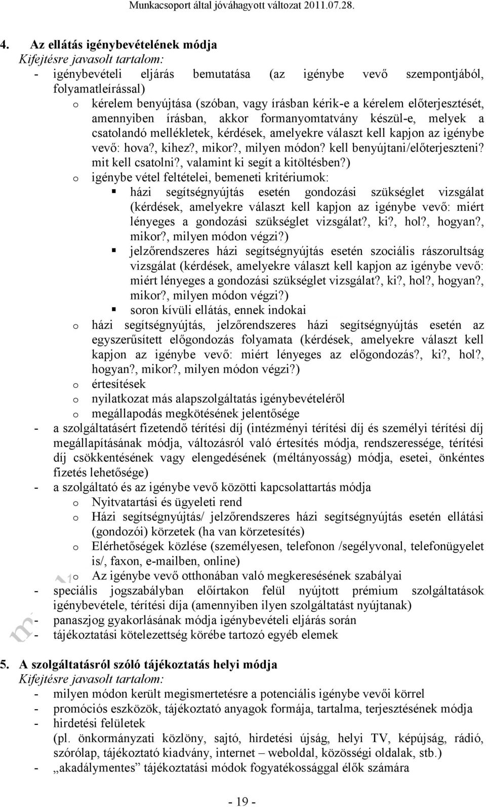 kell benyújtani/előterjeszteni? mit kell csatlni?, valamint ki segít a kitöltésben?