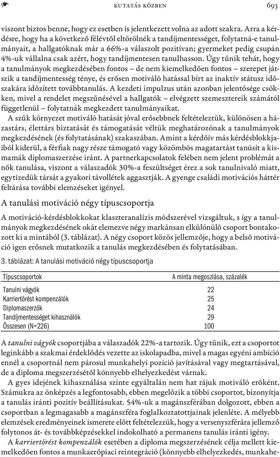 azért, hogy tandíjmentesen tanulhasson.