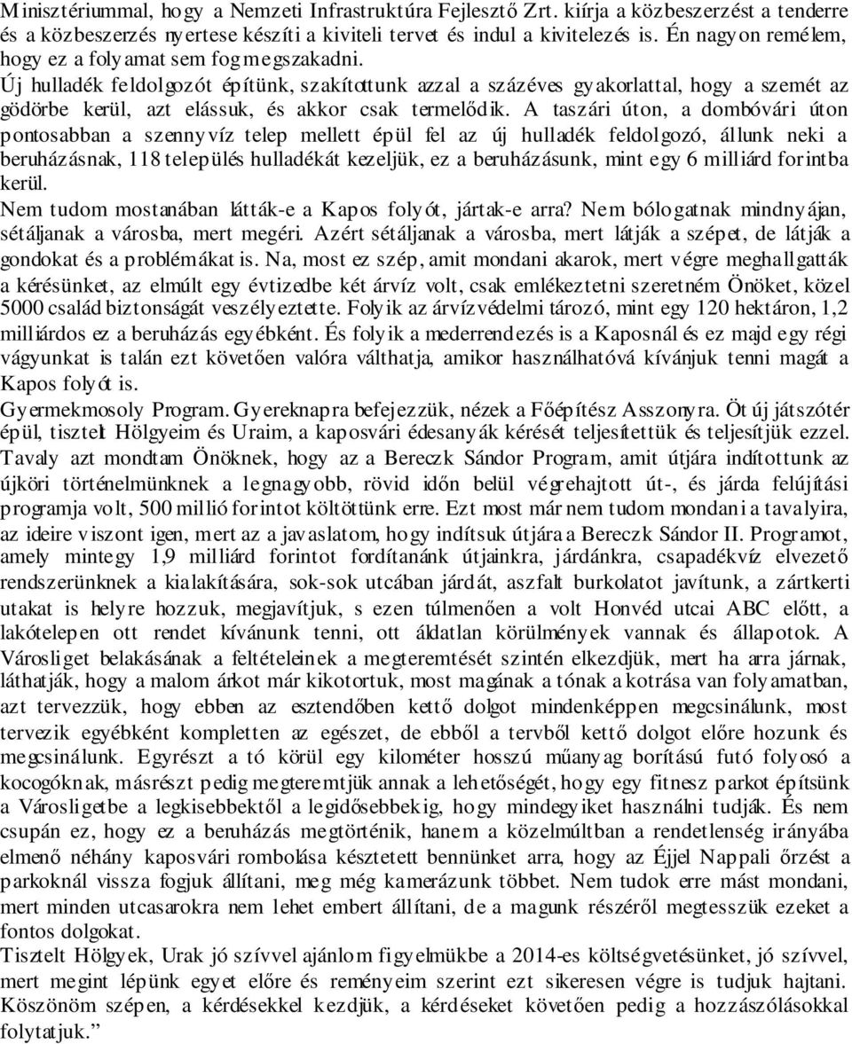 Új hulladék feldolgozót építünk, szakítottunk azzal a százéves gyakorlattal, hogy a szemét az gödörbe kerül, azt elássuk, és akkor csak termelődik.