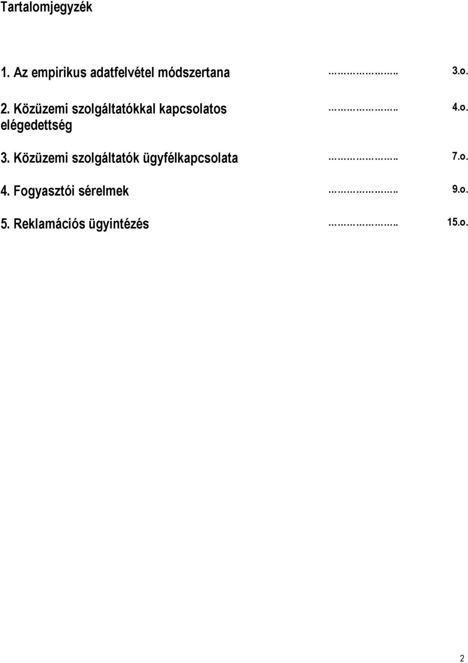 o. 3. Közüzemi szolgáltatók ügyfélkapcsolata.. 7.o. 4.