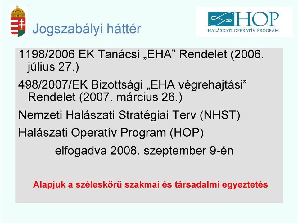 ) Nemzeti Halászati Stratégiai Terv (NHST) Halászati Operatív Program