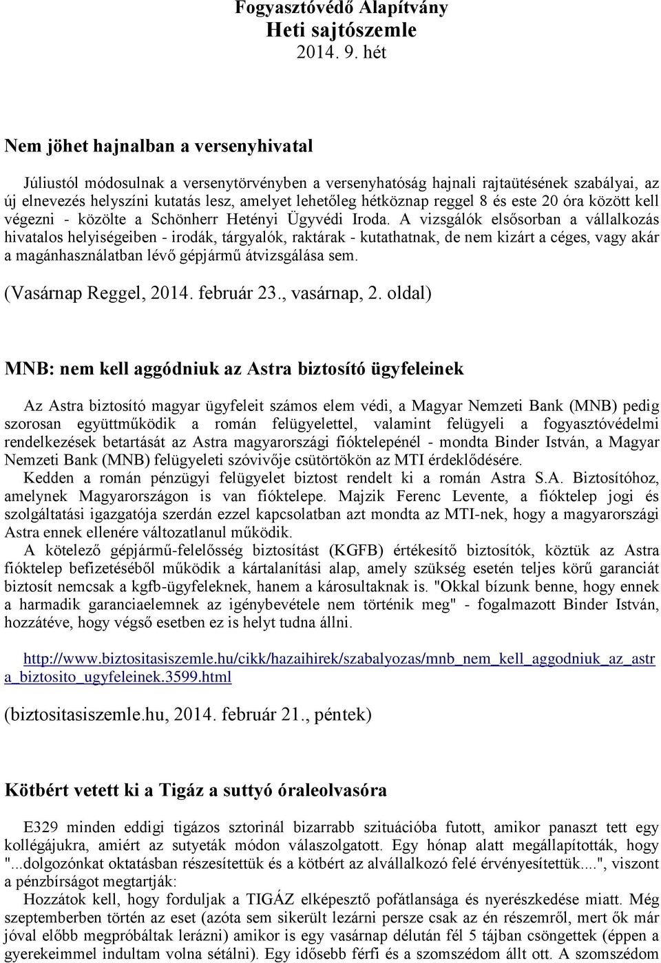 reggel 8 és este 20 óra között kell végezni - közölte a Schönherr Hetényi Ügyvédi Iroda.