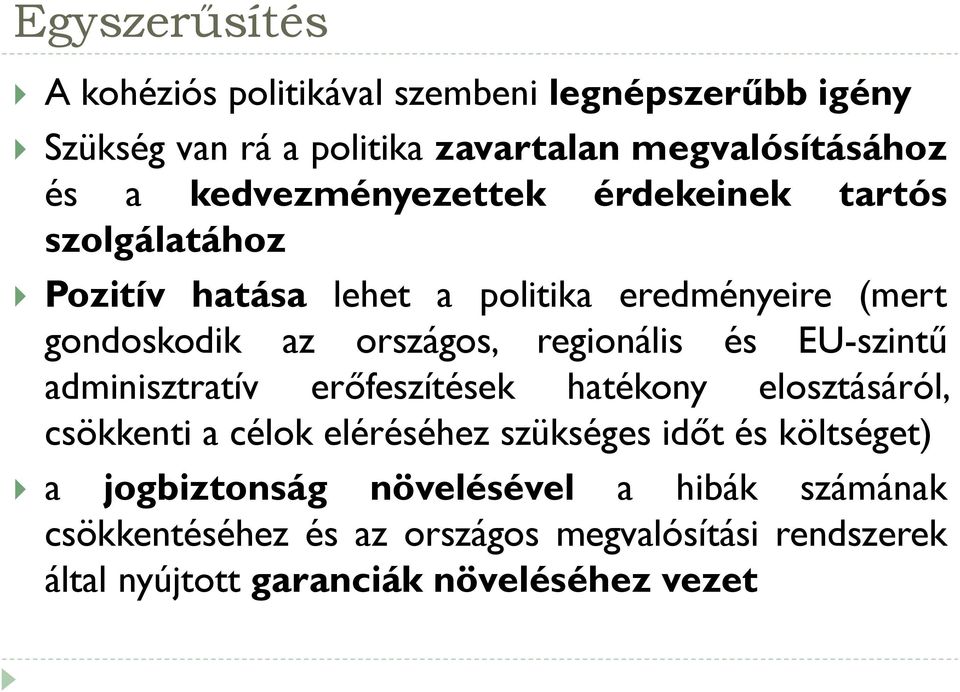 regionális és EU-szintű adminisztratív erőfeszítések hatékony elosztásáról, csökkenti a célok eléréséhez szükséges időt és