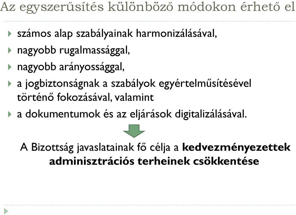 egyértelműsítésével történő fokozásával, valamint a dokumentumok és az eljárások