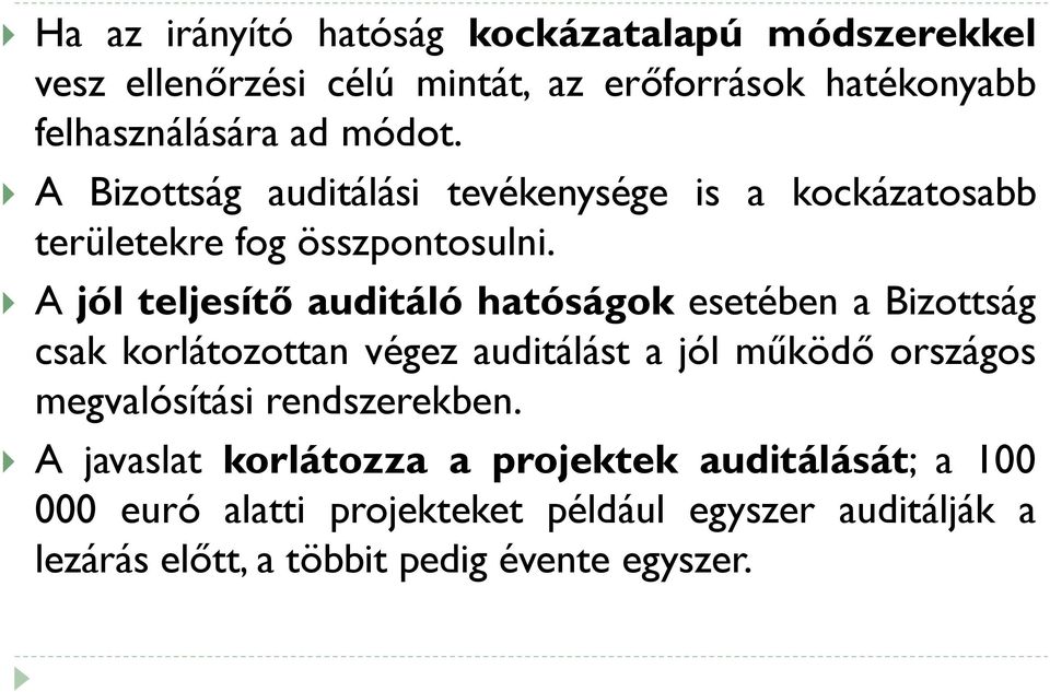 A jól teljesítő auditáló hatóságok esetében a Bizottság csak korlátozottan végez auditálást a jól működő országos megvalósítási