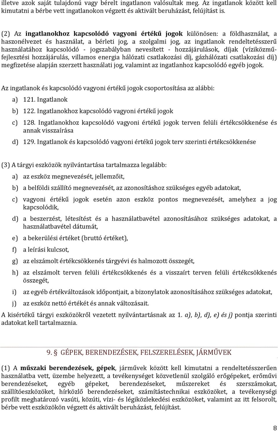 jogszabályban nevesített hozzájárulások, díjak (víziközműfejlesztési hozzájárulás, villamos energia hálózati csatlakozási díj, gázhálózati csatlakozási díj) megfizetése alapján szerzett használati