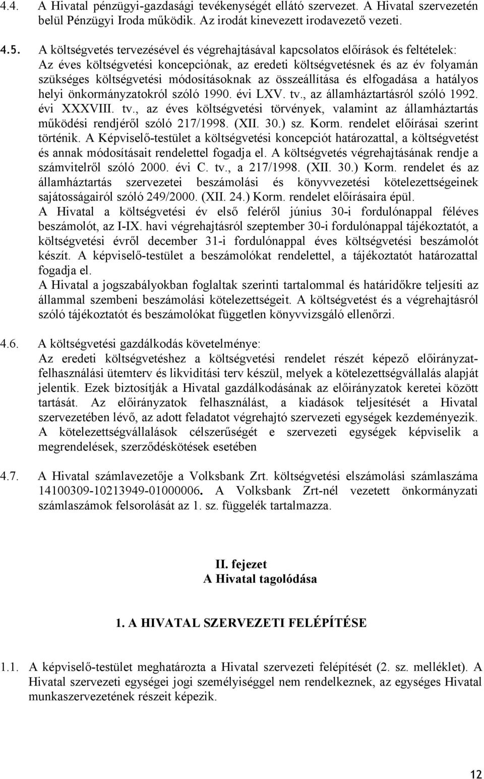 módosításoknak az összeállítása és elfogadása a hatályos helyi önkormányzatokról szóló 1990. évi LXV. tv.