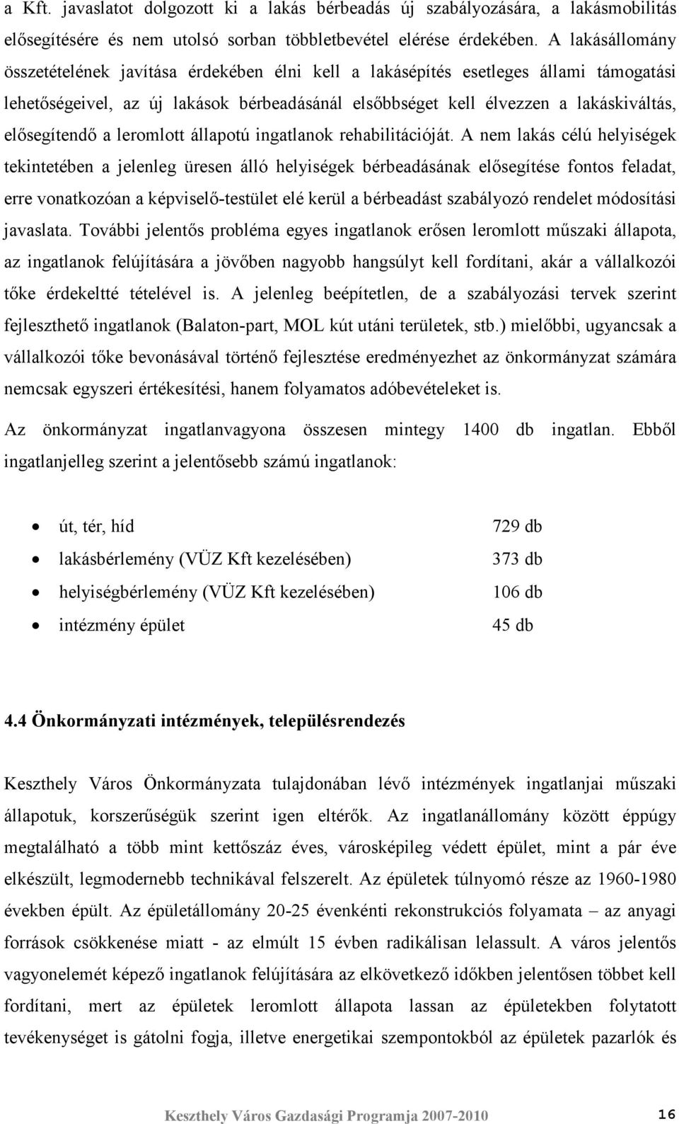 elısegítendı a leromlott állapotú ingatlanok rehabilitációját.