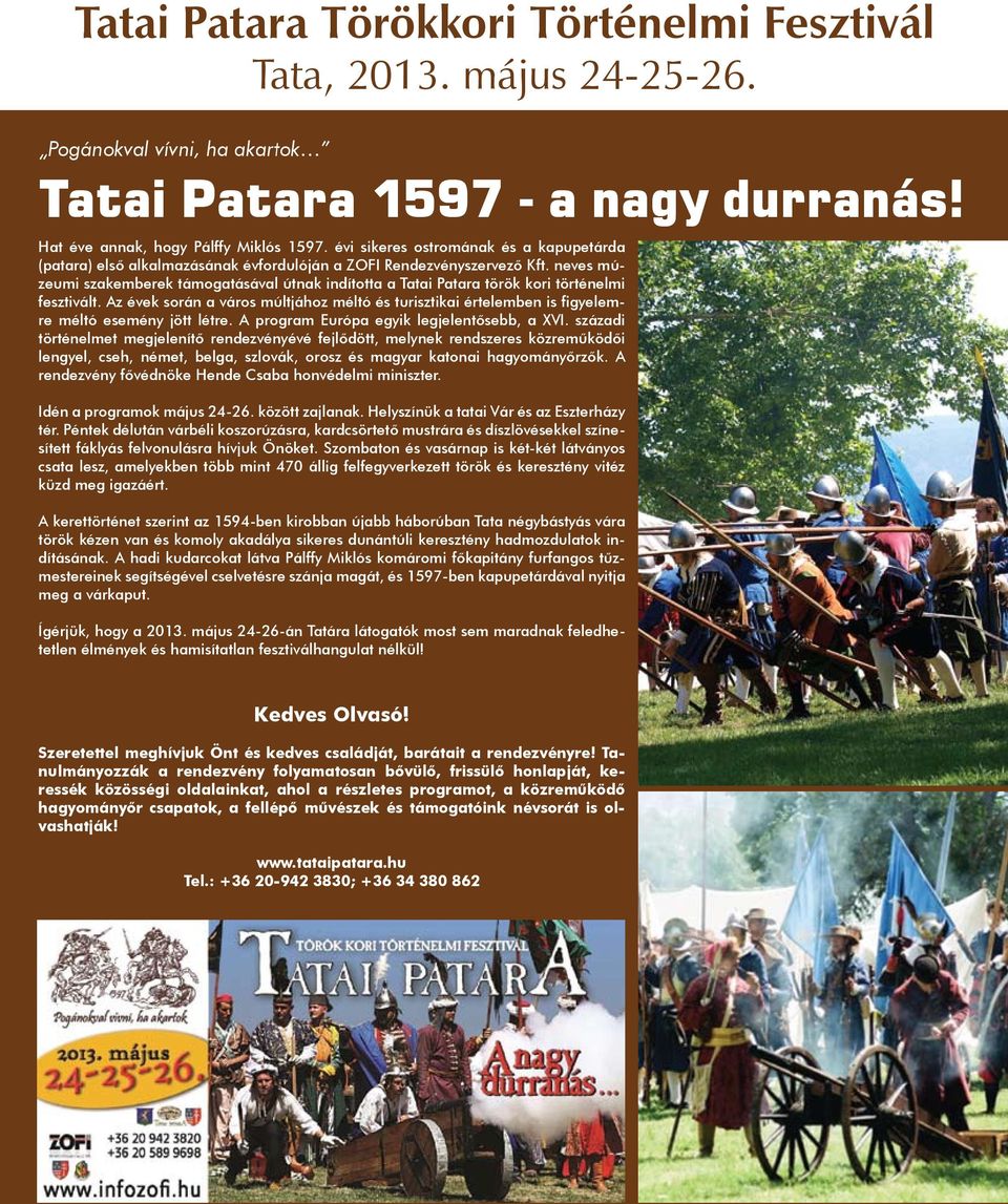 neves múzeumi szakemberek támogatásával útnak indította a Tatai Patara török kori történelmi fesztivált.