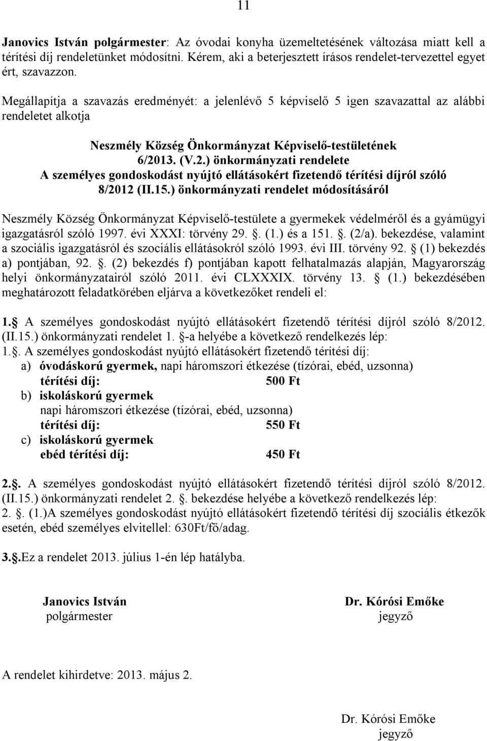 13. (V.2.) önkormányzati rendelete A személyes gondoskodást nyújtó ellátásokért fizetendő térítési díjról szóló 8/2012 (II.15.