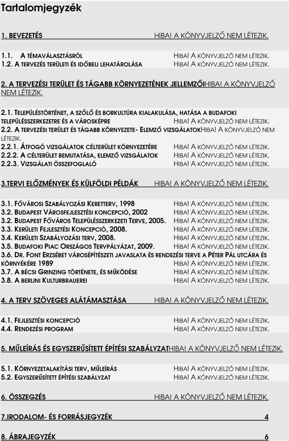 TELEPÜLÉSTÖRTÉNET, A SZİLİ ÉS BORKULTÚRA KIALAKULÁSA, HATÁSA A BUDAFOKI TELEPÜLÉSSZERKEZETRE ÉS A VÁROSKÉPRE HIBA! A KÖNYVJELZİ NEM LÉTEZIK. 2.