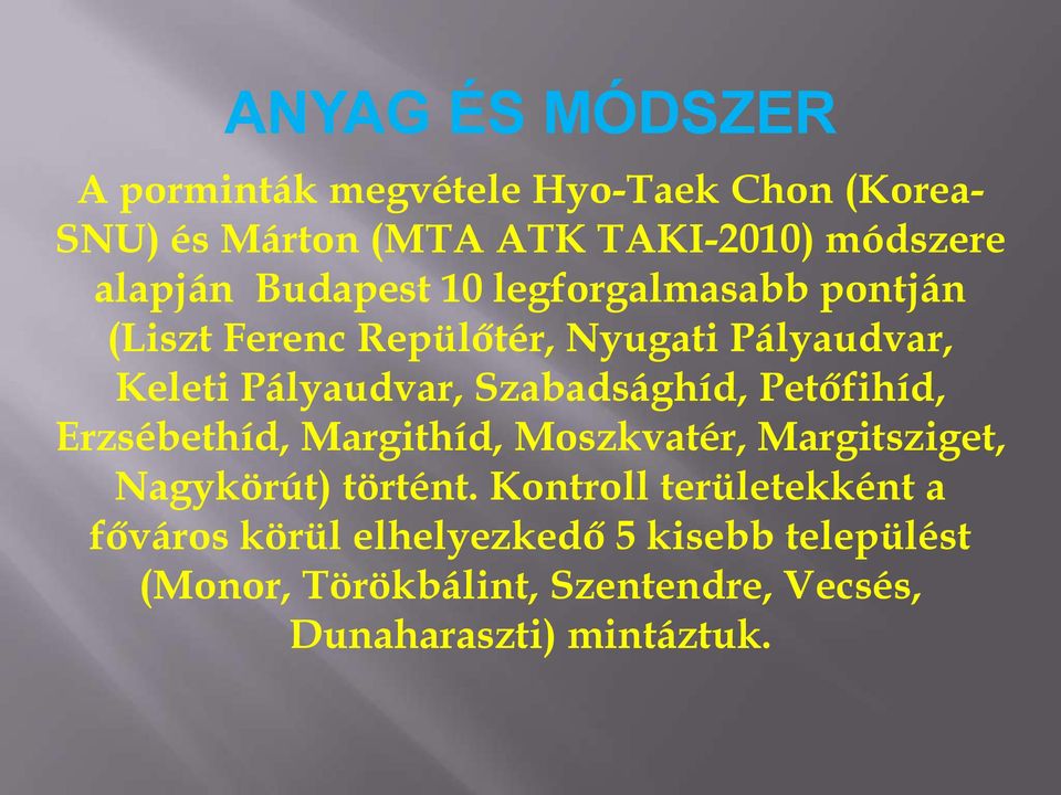 Szabadsághíd, Petőfihíd, Erzsébethíd, Margithíd, Moszkvatér, Margitsziget, Nagykörút) történt.