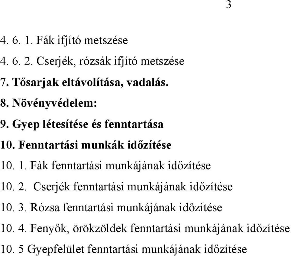 2. Cserjék fenntartási munkájának időzítése 10. 3. Rózsa fenntartási munkájának időzítése 10. 4.