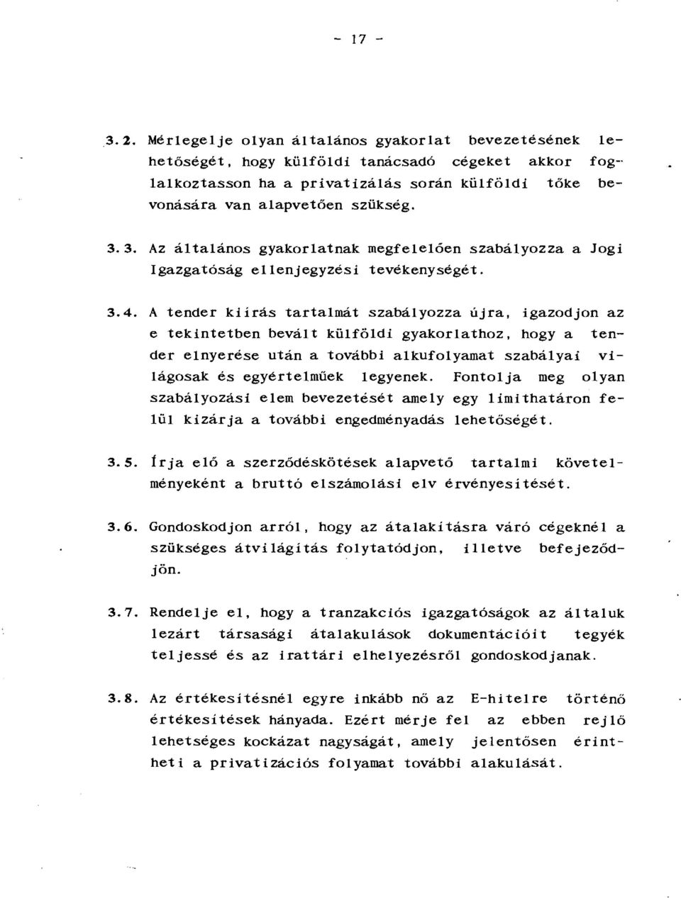 3. Az általános gyakorlatnak megfelelően szabályazza a Jogi Igazgatóság ellenjegyzési tevékenységét. 3.4.