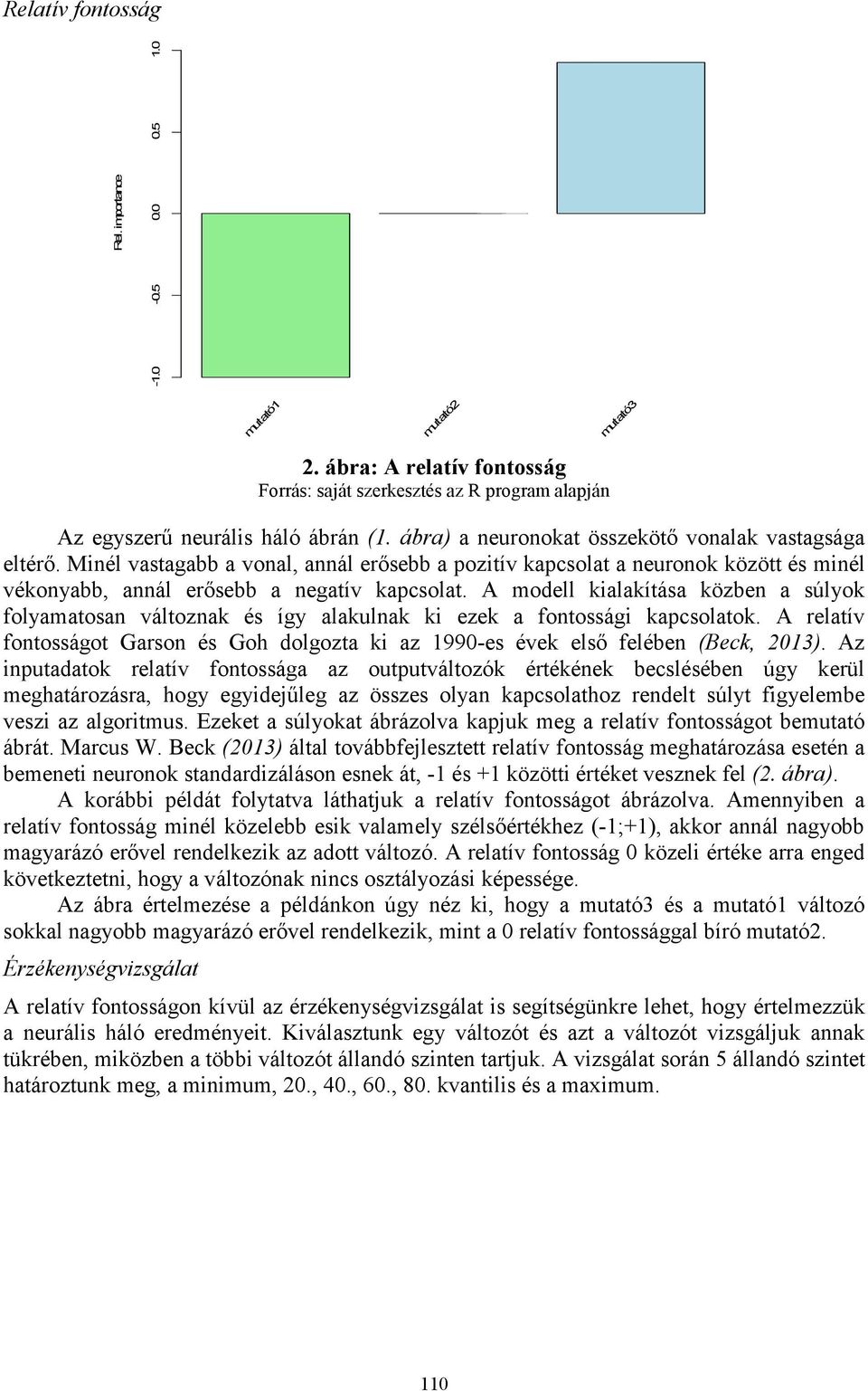 A modell kialakítása közben a súlyok folyamatosan változnak és így alakulnak ki ezek a fontossági kapcsolatok.