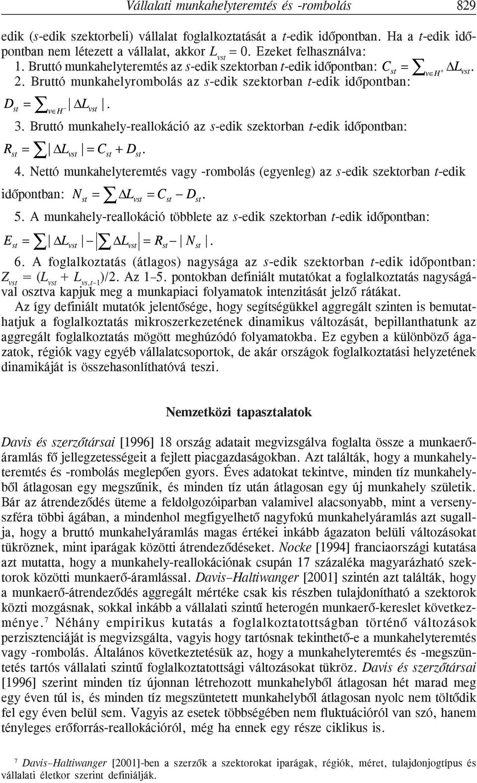 Bruttó munkahely-reallokáció az s-edik szektorban t-edik idõpontban: R = L = C + D. st vst st st 4.