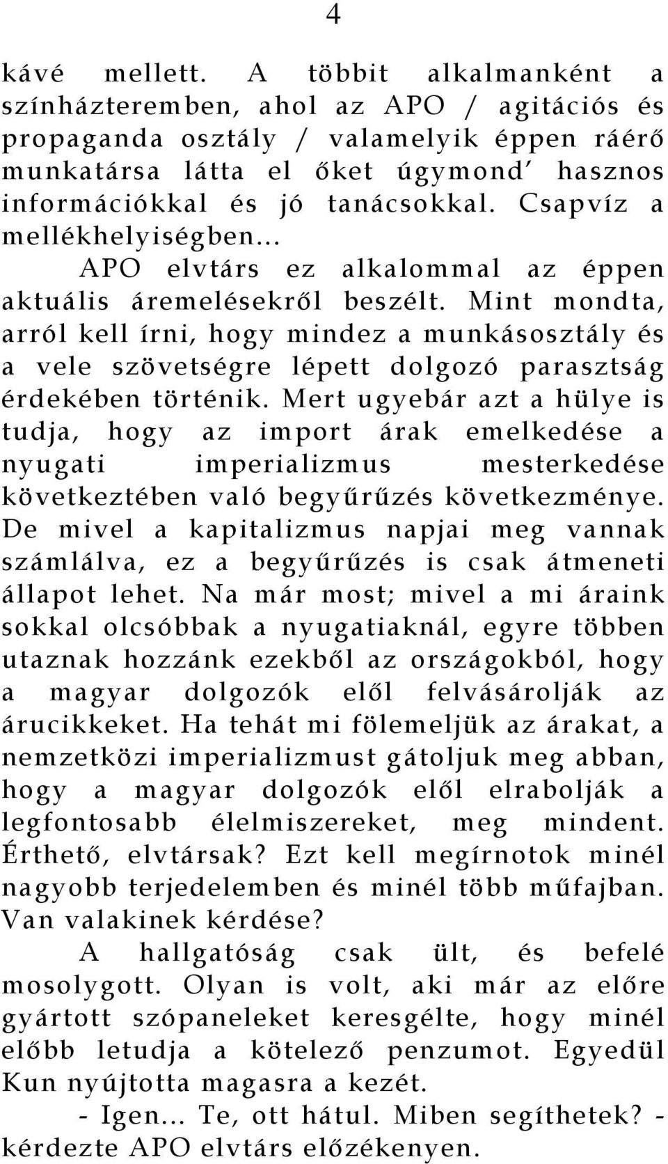 Csapvíz a mellékhelyiségben... APO elvtárs ez alkalommal az éppen aktuális áremelésekről beszélt.