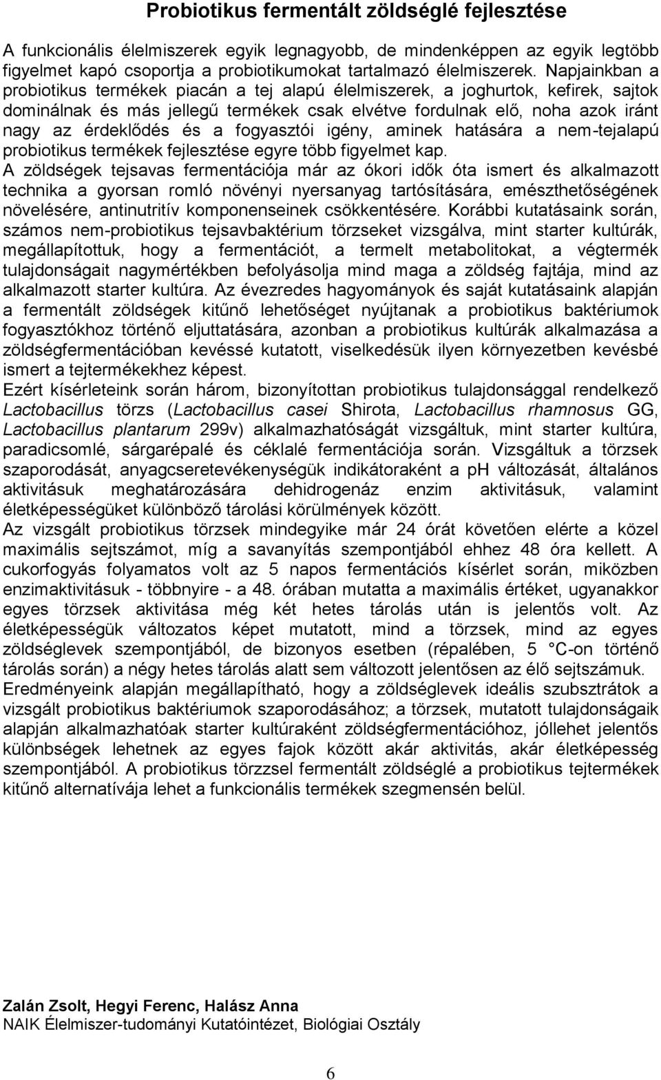 fogyasztói igény, aminek hatására a nem-tejalapú probiotikus termékek fejlesztése egyre több figyelmet kap.