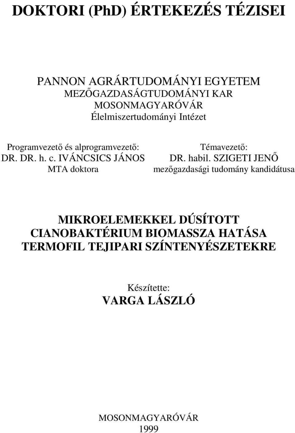 IVÁNCSICS JÁNOS MTA doktora Témavezetı: DR. habil.